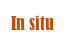 In situ