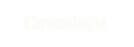    Chronologie