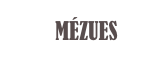        MÉZUES