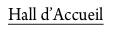 Hall d’Accueil 